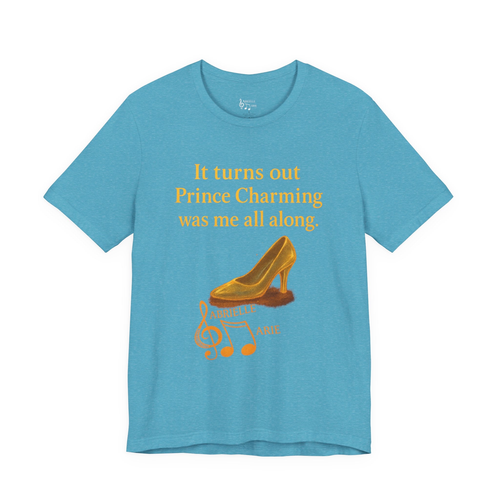 Princess Empowerment Tee - "It turns out Prince Charming was me all along"