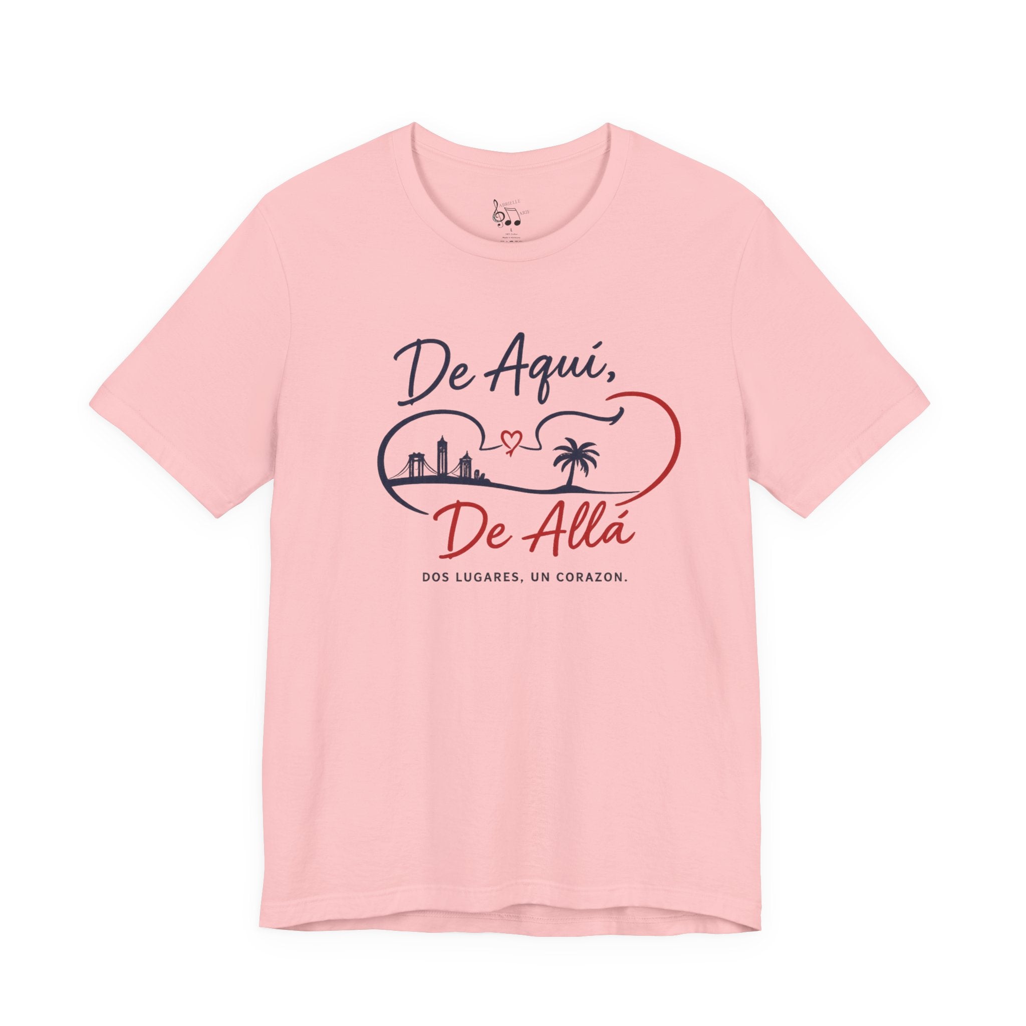 De Aquí, De Allá T-Shirt — Dos Lugares, Un Corazón Graphic Tee