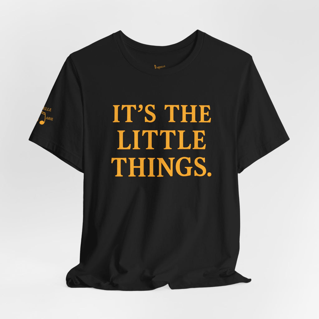 "It’s The Little Things" Graphic Tee — Casual Inspirational Short Sleeve Shirt
