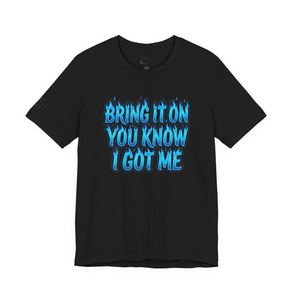 Bring It On You Know I Got Me T-Shirt