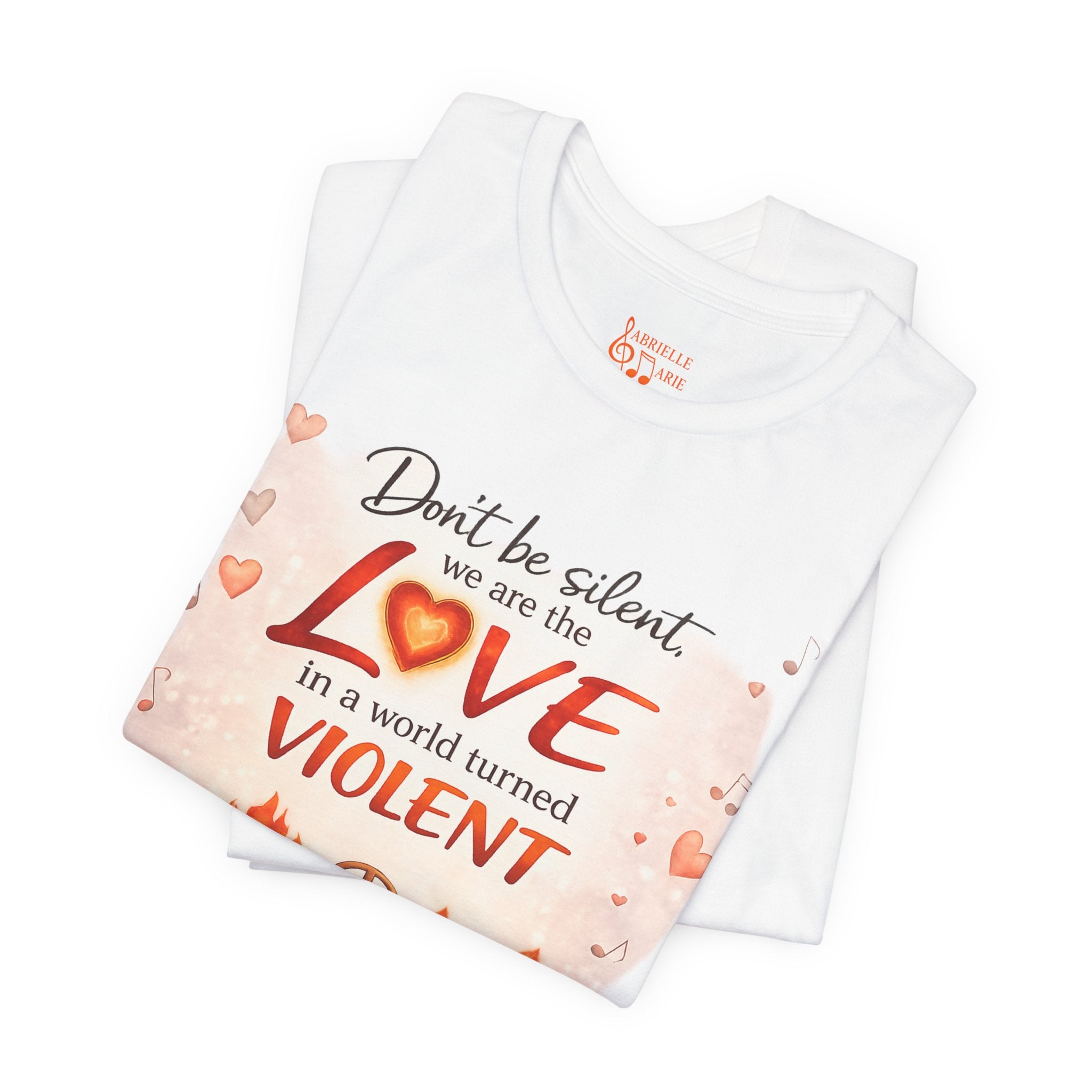 Love Not Violence T-Shirt — "Don't Be Silent, We Are the Love" Graphic Tee