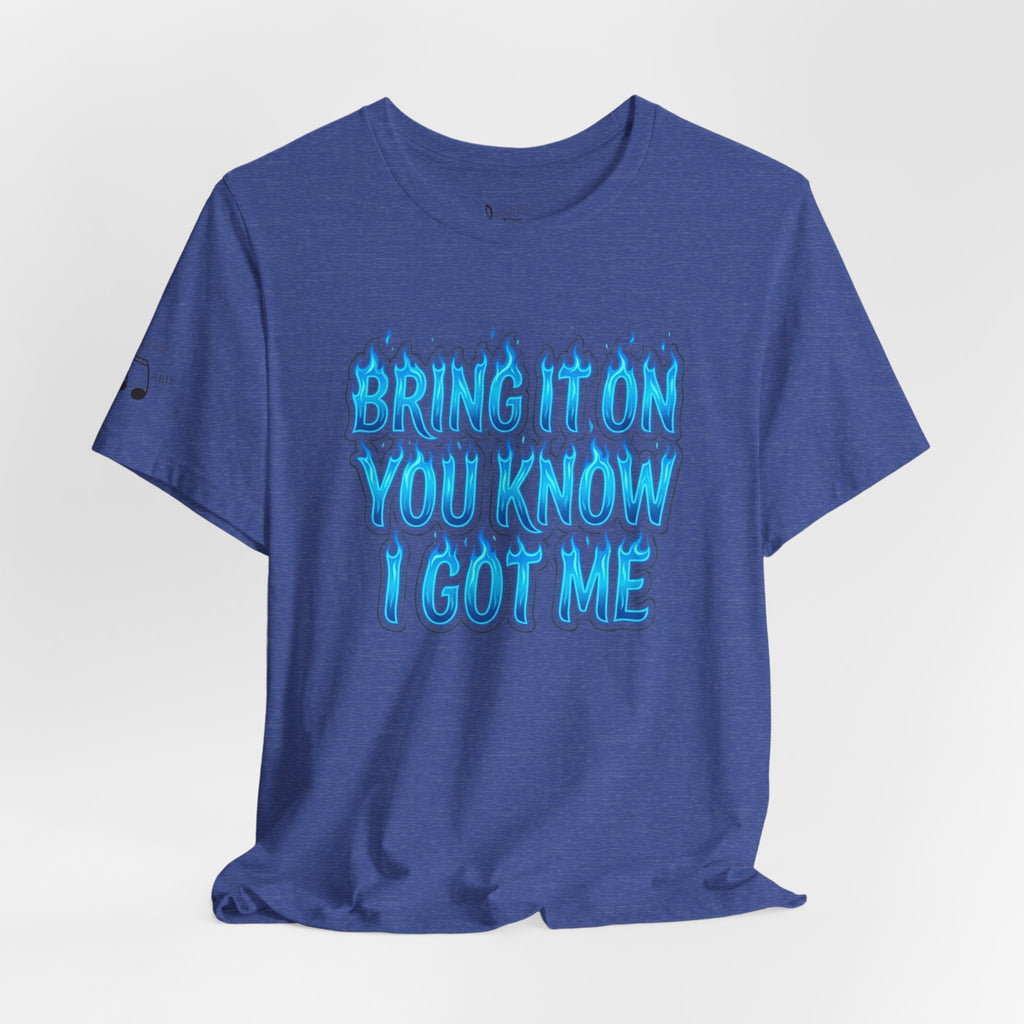 Bring It On You Know I Got Me T-Shirt