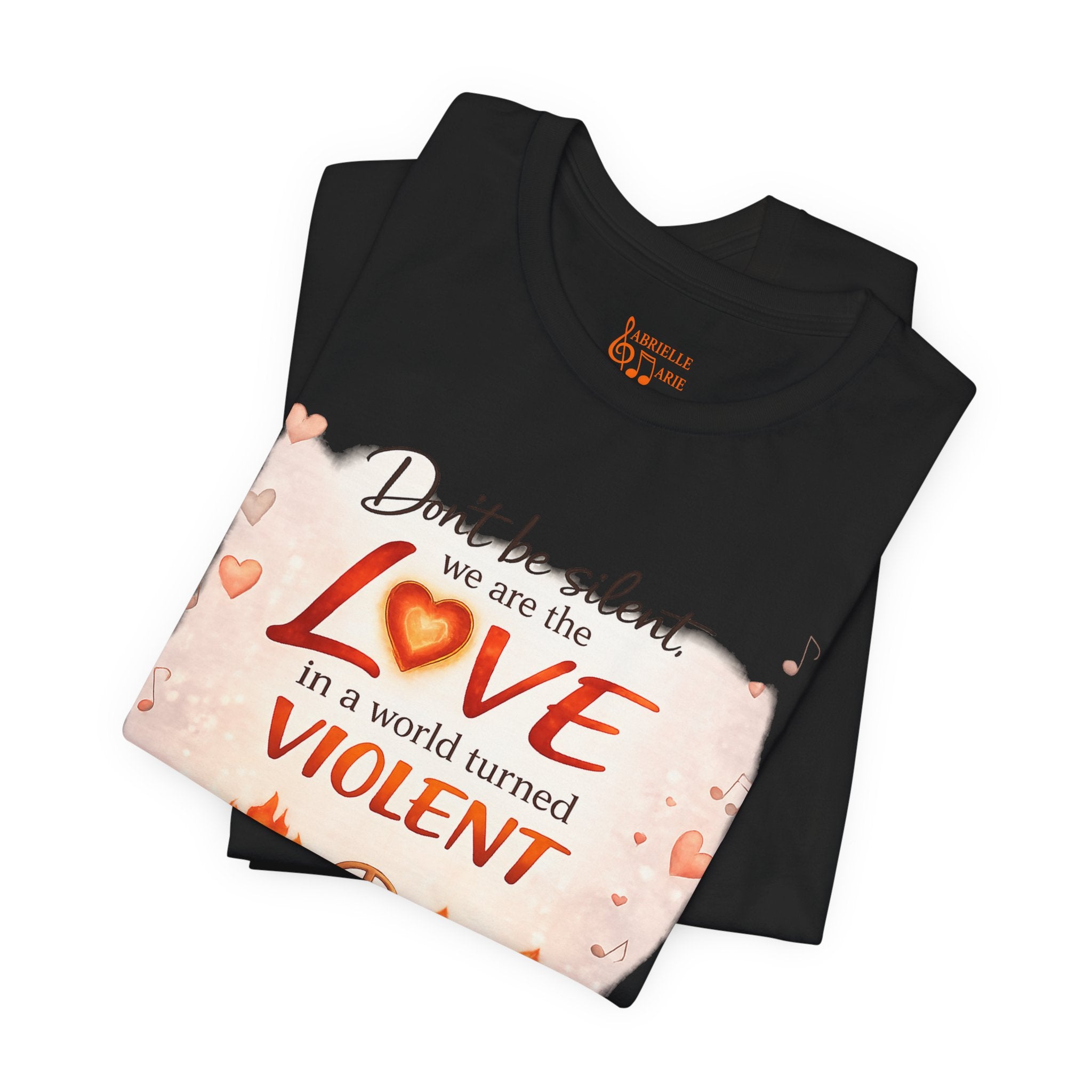 Love Not Violence T-Shirt — "Don't Be Silent, We Are the Love" Graphic Tee