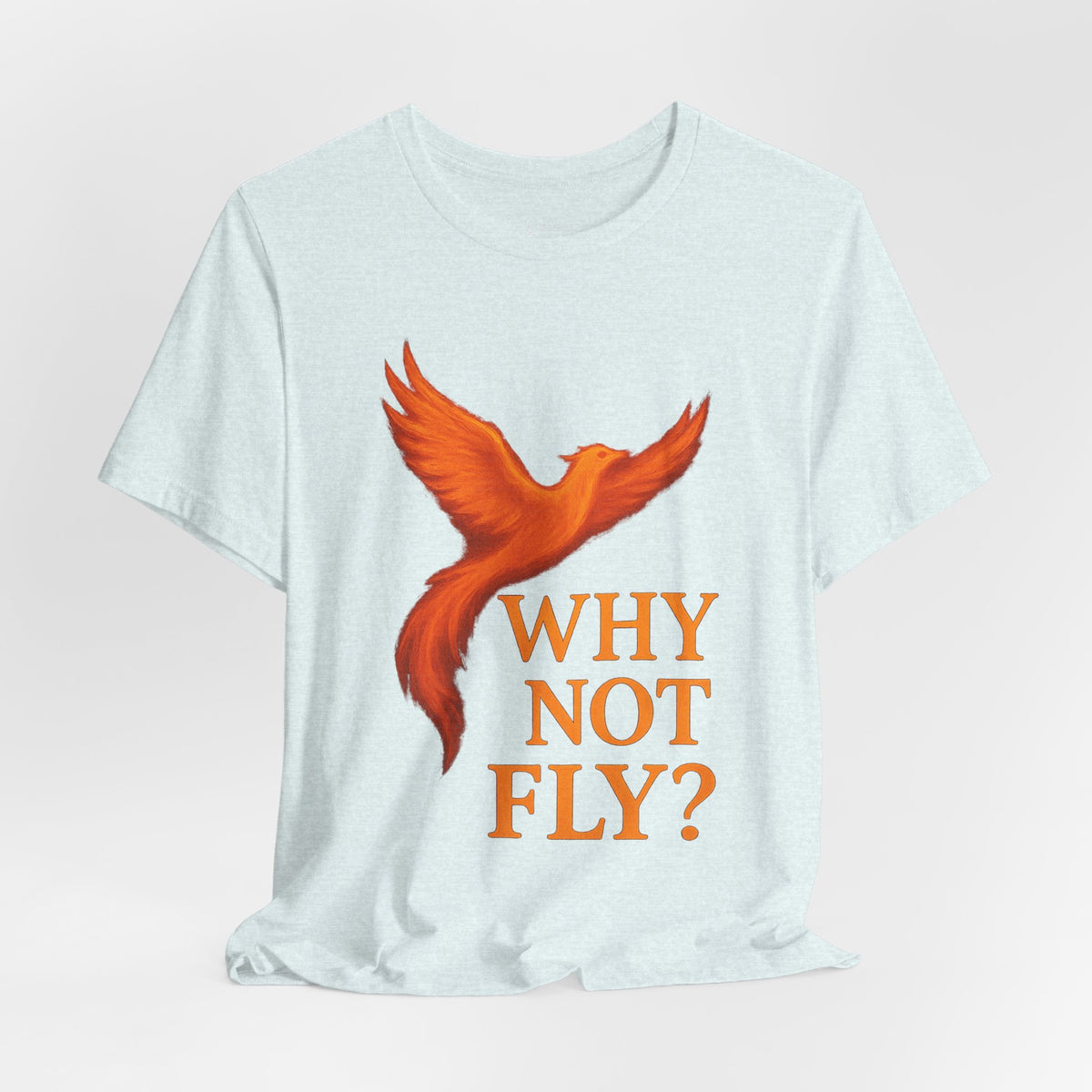 Why Not Fly? Phoenix Graphic T-Shirt