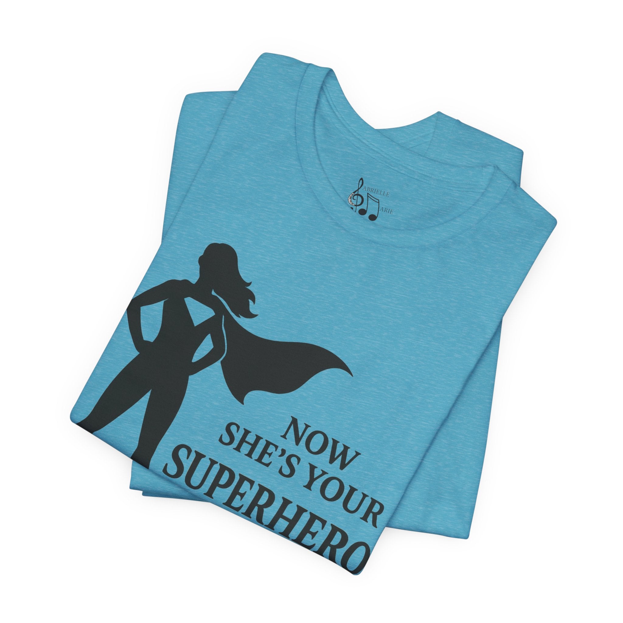 Now She's Your Superhero T-Shirt — Personalized Mom/Teacher Appreciation Tee
