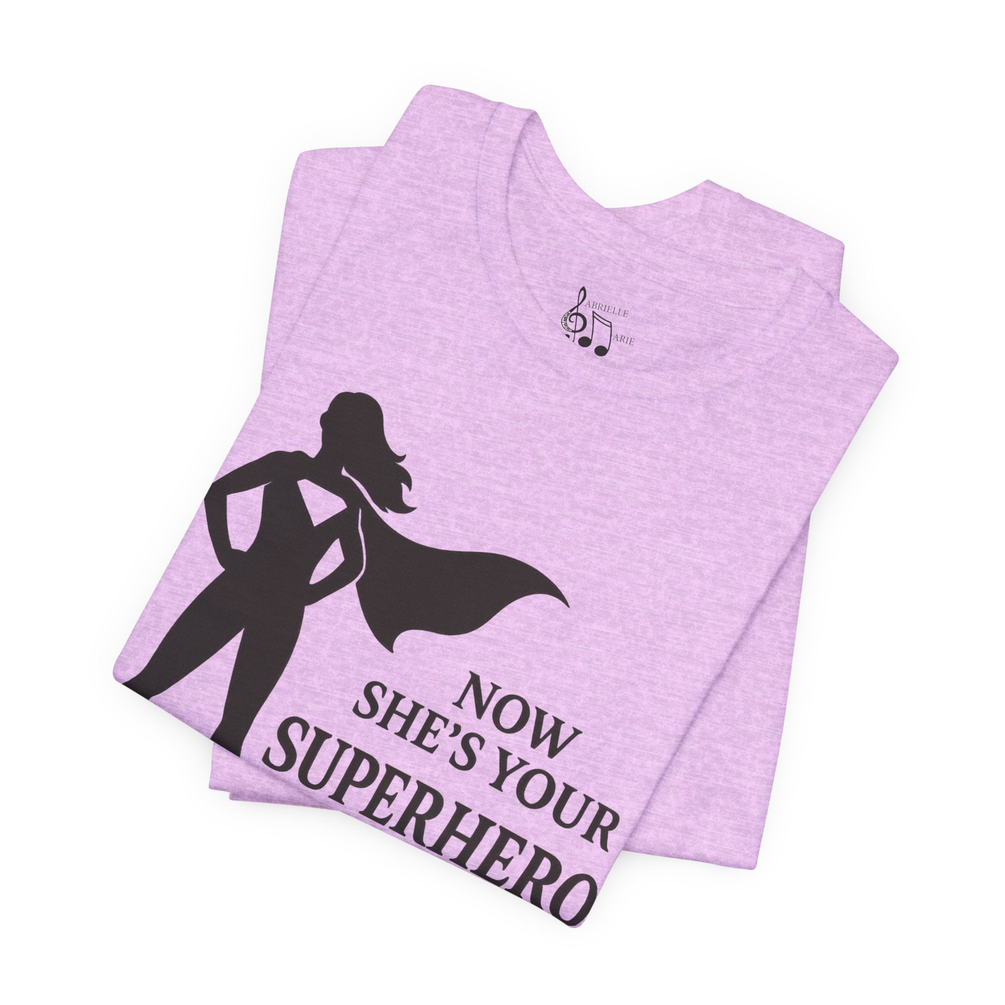 Now She's Your Superhero T-Shirt — Personalized Mom/Teacher Appreciation Tee